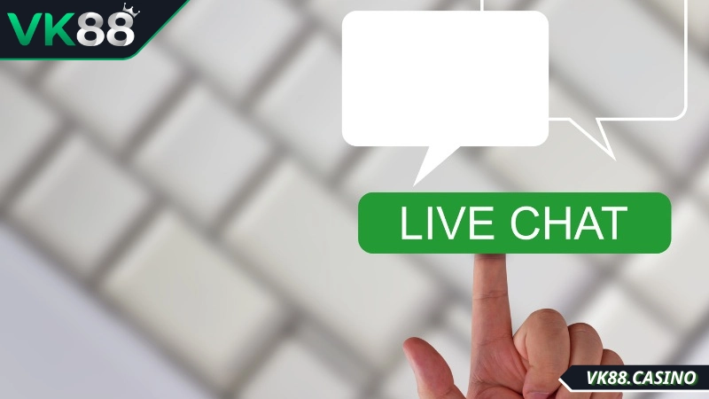 Kênh liên hệ VK88 qua live chat để được giải quyết nhanh chóng